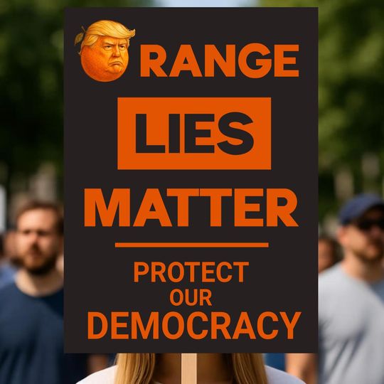 Discover Orange Lies Matter Anti-Trump Protest Sign, Funny Protest Poster, Rally March Sign, Funny Protest Sign