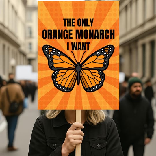 Discover The Only Orange Monarch I Want Protest Sign, Anti-Trump Resistance, Political Activist Rally Sign, Resist Fascism Protest Poster