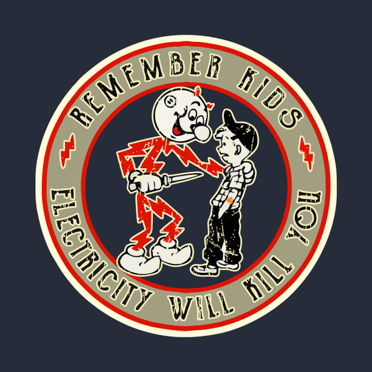 Classic - Remember Kids, Electricity Will Kill You - Killowatts - T-Shirt