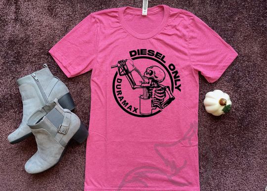 Diesel Only Duramax  Shirt