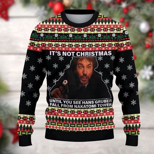 Its Not Christmas Until Hans Gruber Falls From Nakatomi 3D Sweater