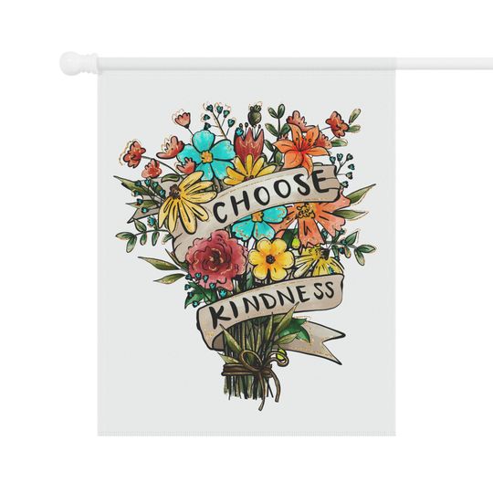 Choose Kindness Flag, Floral House Flag, Floral