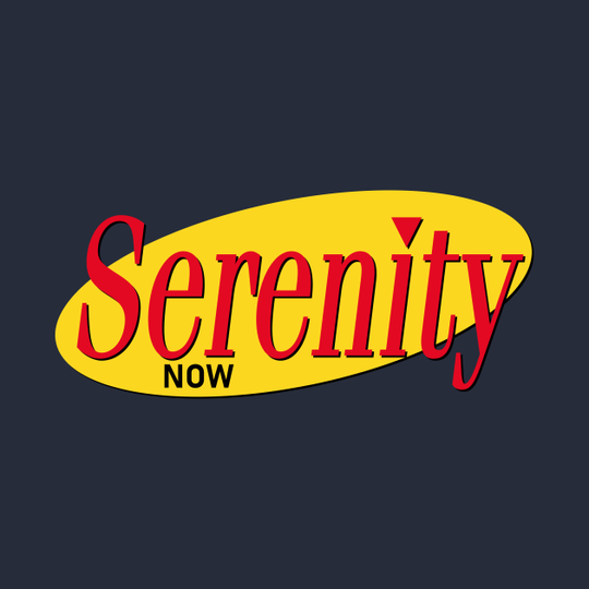 Serenity Now Seinfeld - T-Shirt