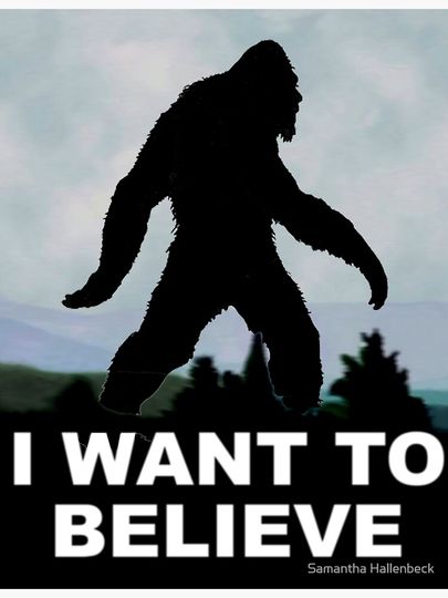 I Want to Believe - Bigfoot Premium Matte Vertical Poster