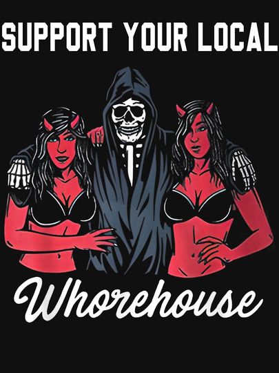 support your local whorehouse | Essential T-Shirt