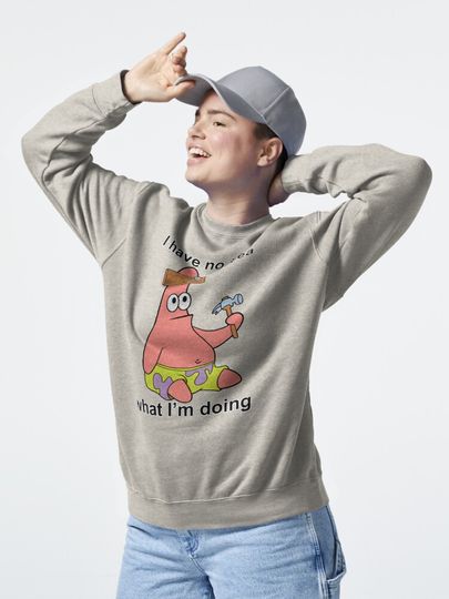 No Idea Patrick Star Funny Sweatshirt