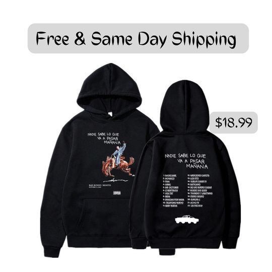 Bad Bunny Nadie Sabe Va A Pasar Maana Hoodie