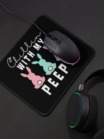 Chillin' With My Peeps Mouse Pad