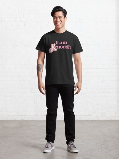 I am Kenough! Classic T-Shirt