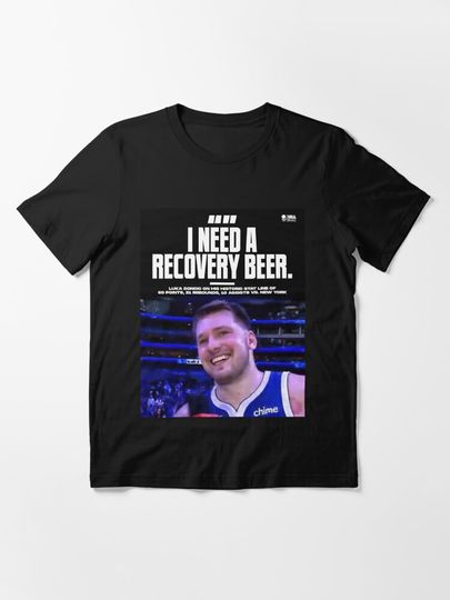 Luka Doncic I Need A Recovery Beer T-Shirt