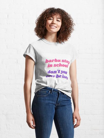 Barbz stay in school - Nicki Minaj quote Classic T-Shirt