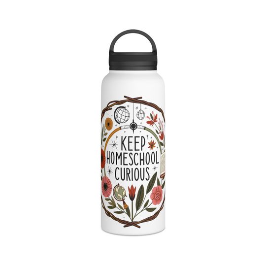 Homeschool Stainless Steel Water Bottle, Handle Lid - "Keep Homeschool Curious"