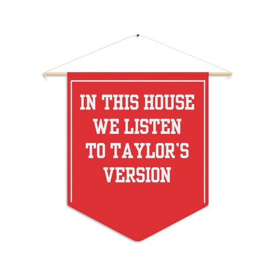 In This House We Listen to Taylo version Pennant - Red