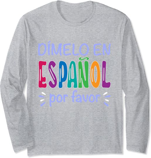 Dimelo En Espanol Bilingual Spanish Teacher Long Sleeve Tshirt