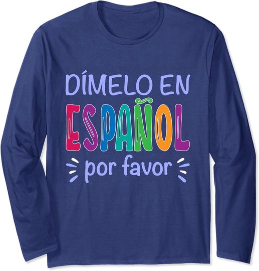 Dimelo En Espanol Bilingual Spanish Teacher Long Sleeve Tshirt