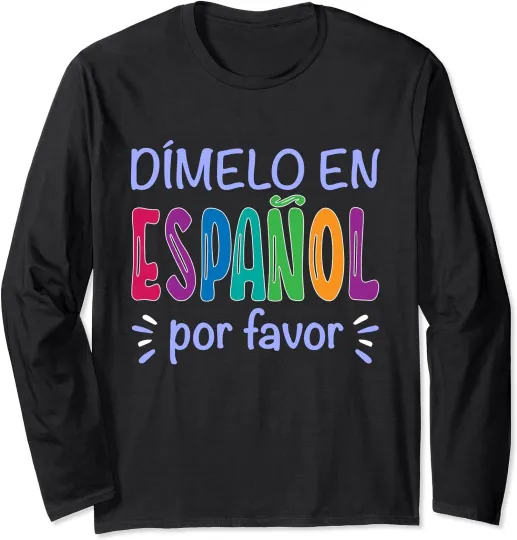 Dimelo En Espanol Bilingual Spanish Teacher Long Sleeve Tshirt