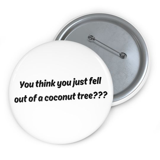 You Think You Just Fell Out Of A Coconut Tree? 2024 Kamala Harris President
