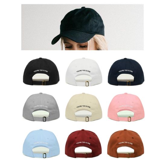 YOU'RE TOO Close Baseball Hat, Embroidered Dad Cap