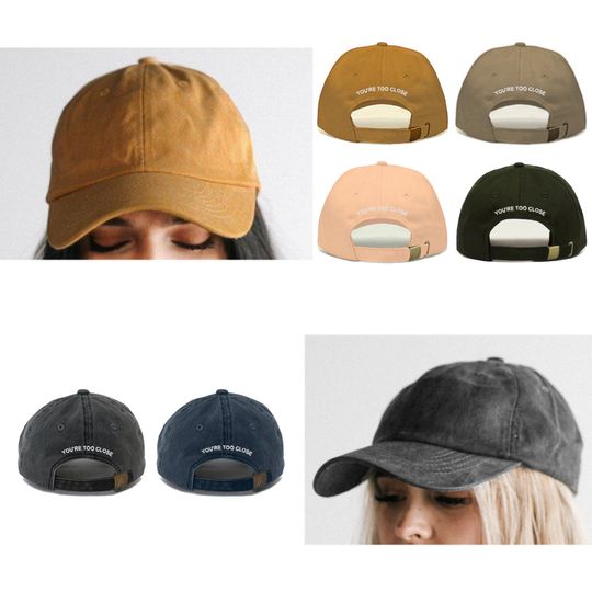 YOU'RE TOO Close Baseball Hat, Embroidered Dad Cap