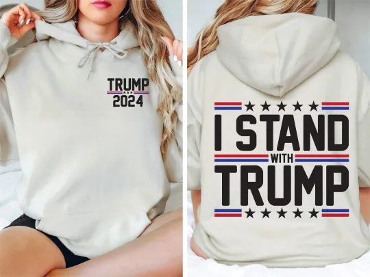 Trump 2024 I Stand With Trump Hoodie , MAGA Support Trump President