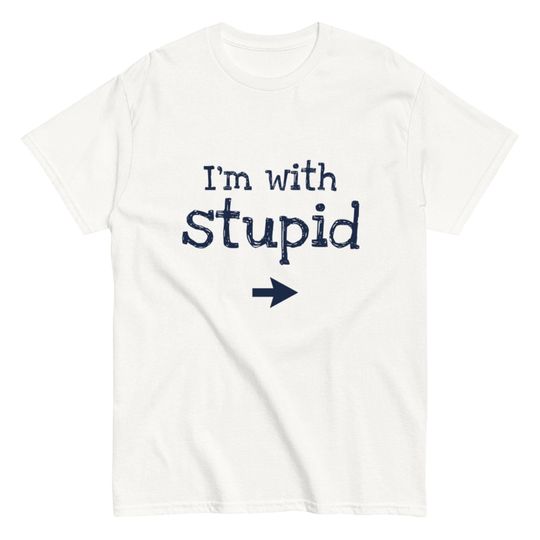 I'm With Stupid funny meme Unisex classic tee