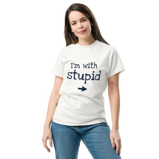 I'm With Stupid funny meme Unisex classic tee