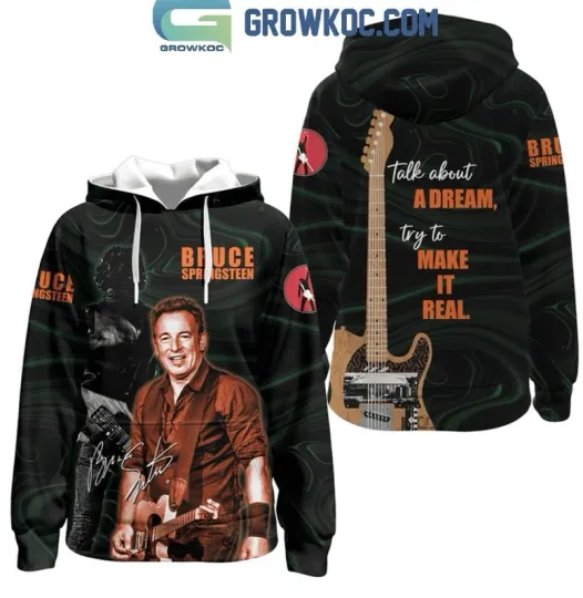 Bruce Springsteen Forever Talk About A Dream Try To Make It Real Hoodie