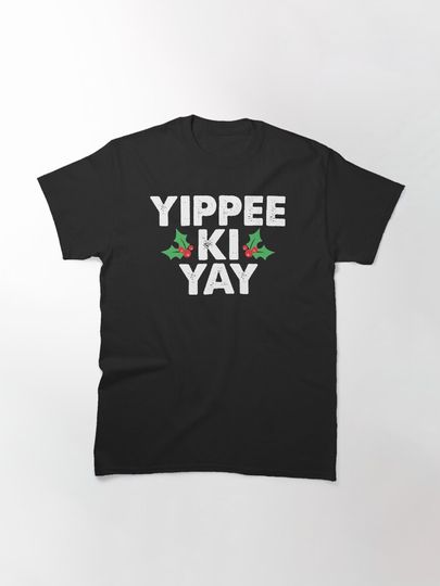 Yippee Ki Yay Classic T-Shirt