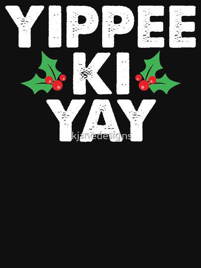 Yippee Ki Yay Classic T-Shirt