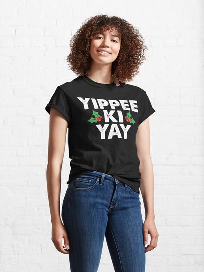 Yippee Ki Yay Classic T-Shirt