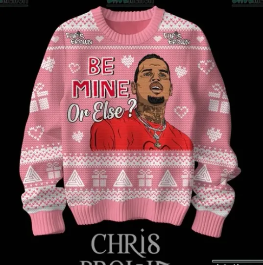 Chris Brown Be Mine Or Else Valentine Ugly Sweater