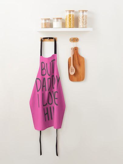 but daddy i love him Apron