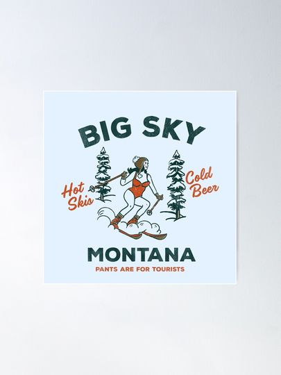 Big Sky Montana - Pants Are For Tourists. Funny Ski Design Poster
