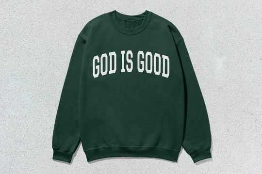 God Is Good Sweatshirt Collegiate Crewneck Sweater Unisex