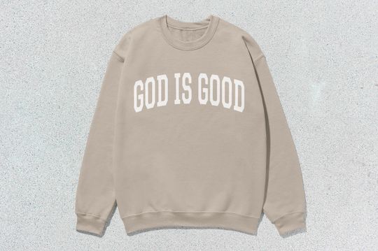 God Is Good Sweatshirt Collegiate Crewneck Sweater Unisex