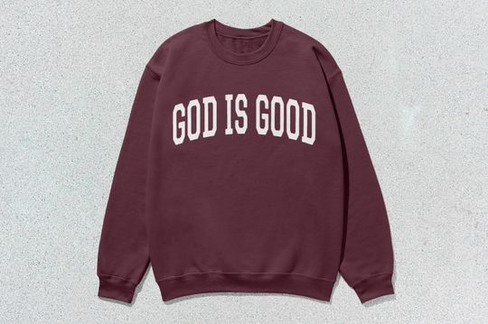 God Is Good Sweatshirt Collegiate Crewneck Sweater Unisex