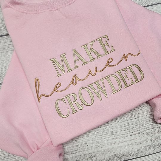 Make Heaven Crowded Embroidered Sweatshirt, Christian Sweatshirt