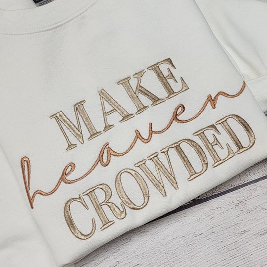 Make Heaven Crowded Embroidered Sweatshirt, Christian Sweatshirt