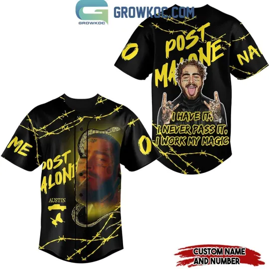 Post Malone I Have It I Work My Magic Black Version Personalized Baseball Jersey