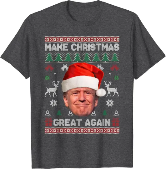 Make Christmas Great Again Funny Trump Ugly Sweater Xmas T-Shirt