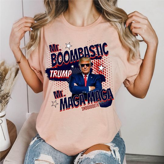 Discover Maga Trump Mr. Boombastic Trump Shirt, President Trump Trend Shirt Political Tee, Election 2024 President Trump T-SHirt, Republican T-Shirt