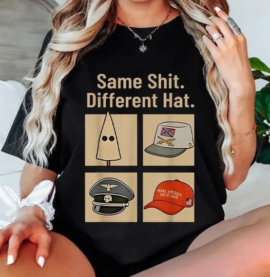 Same Shit Different Hat T-Shirt, Anti-Trump Political Graphic Tee, Funny Protest Statement Shirt