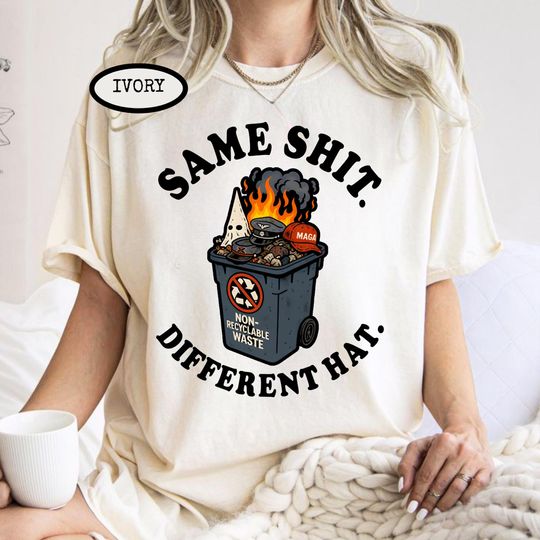 Same Shit Different Hat T-Shirt, Anti Trump Political Graphic Tee, Funny Protest Tee, Dark Humor Statement Shirt