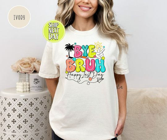Discover Bye Bruh Happy Last Day Of School Tshirt, End Of School Year Tee, Goodbye School Shirt, Hello Summer Tee, Teacher Gift, Bye Bye School-SC039