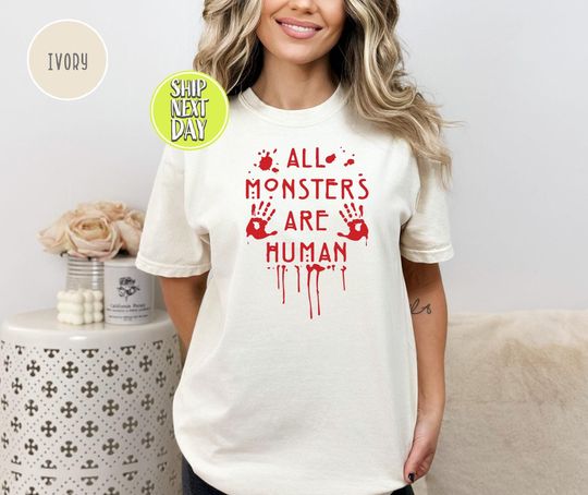 Discover All Monsters Are Human Bloody T-Shirt, Horror and Dark Humor Tee