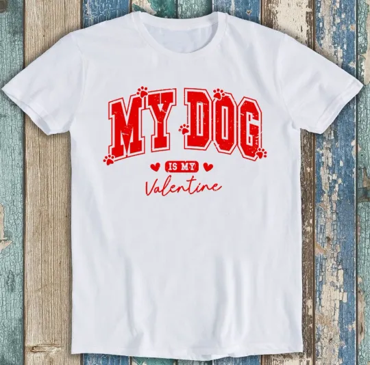Discover My Dog is My Valentine's Day Lover Best Seller Funny Gift Tee T Shirt 1918