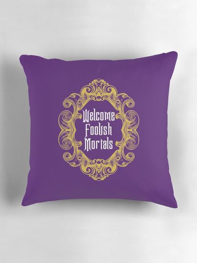 Welcome Foolish Mortals Pillow