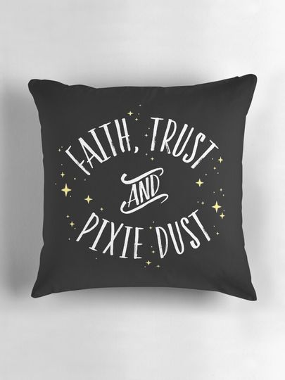 Faith Trust and Pixie Dust // Peter Pan Tshirt Pillow