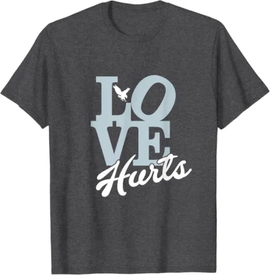 LOVE HURTS T-Shirt