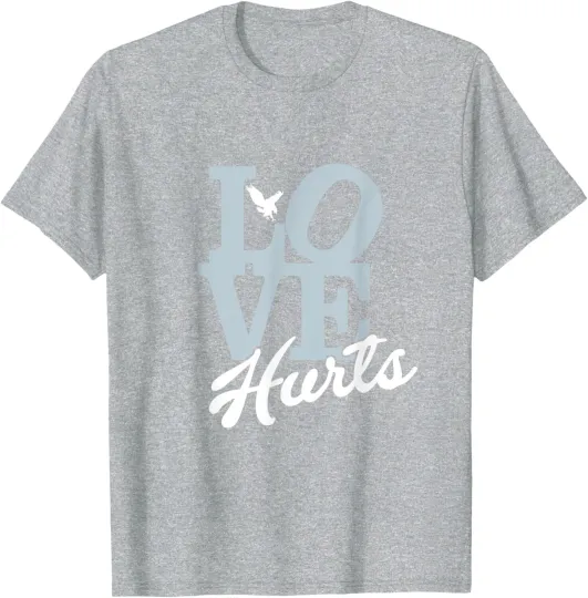 LOVE HURTS T-Shirt